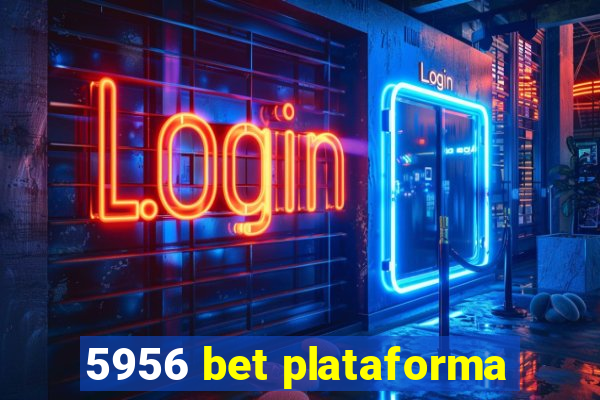 5956 bet plataforma